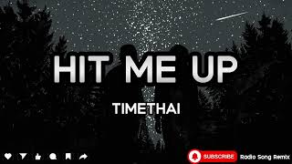 HIT ME UP - TIMETHAI [ เนื้อเพลง ]