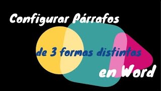 3 FORMAS PARA CONFIGURAR PARRAFOS