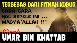 Kisah Umar bin Khattab Terbebas Dari Fitnah Kubur