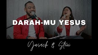 DARAH-MU YESUS (Yusach & Stevi) #SaatMenyembah