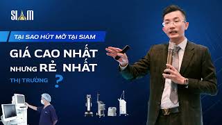 TẠI SAO GIÁ HÚT MỠ TẠI SIAM CAO NHẤT THỊ TRƯỜNG? | CEO Thái Hoàng Sơn