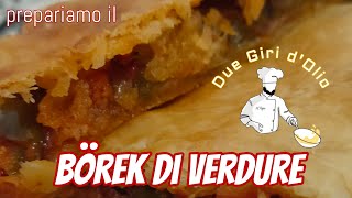 Borek di Verdure 🫑🍅 Facile da preparare e buonissimo 👌🏻 #börek #byrek #duegiridolio