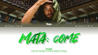 Plaza ‘Mata : Come’ [Color Coded Lyrics NB/PT/Eng][Fargekodede Tekster NB/Eng]