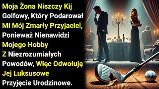 Moja żona niszczy kij golfowy, który podarował mi mój zmarły przyjaciel, ponieważ nienawidzi....