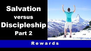 Once Saved Always Saved - Salvation vs Discipleship, Rewards