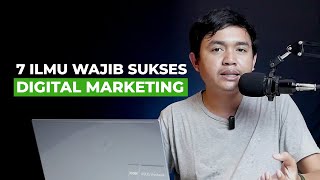 7 ILMU WAJIB SUKSES DIGITAL MARKETING | KEBON DIGITAL