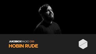 Juicebox Radio 099 - Hobin Rude