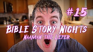 Bible Story Night: Naaman the Leper (Ep. 15)