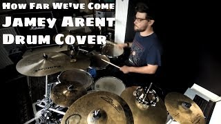 How Far We've Come - Jamey Arent ft. Raquel Rodriguez // Drum Cover