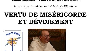 Vertu de Miséricorde et dévoiement - Abbé Louis-Marie de Blignières - Colloque Eleutheros 12/3/16