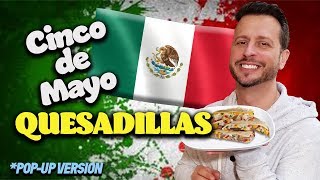 CINCO DE MAYO  -- QUESADILLAS: POP-UP VERSION