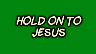 HOLD ON TO JESUS Cover//Lyrics Video.