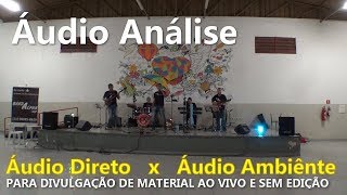 Áudio Análise - Áudio Direto x Áudio Ambiênte