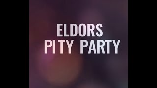 Eldors Pity Party