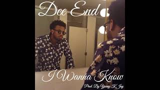 I Wanna Know - Dee end