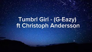 TUMBRL GIRL-(G-EAZY)ft CHRISTOPH ANDRESSON