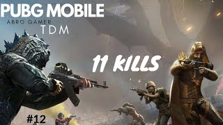 PUBG MOBILE |TDM  PART#12 | 11 Kill | PUBG MOBILE