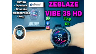 ZEBLAZE VIBE 3S HD: Review | Openbox | Configuração | Conexão/ App| Pulseira 24mm Top D+ veja: