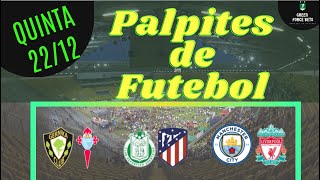 PALPITES DE APOSTAS DE FUTEBOL PARA O DIA 22/12/2022 (QUINTA)!!! CONFIRA AGORA MESMO!