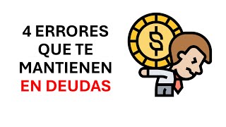 La gente que comete estos 4 errores NUNCA saldrán de sus deudas