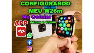 SMARTWATCH W26M ROSE 44MM E 40MM😱: NOVIDADE NO Canal! CONFIGURANDO NO CELULAR-APP (M ACTIVE) TESTE