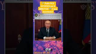 🕒 8 minutos sem mexer as mãos?! 👀 Putin surpreende em discurso  #fofoca #noticia #viraliza #fy #feed