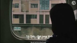 Tội Tình - Đạt Long Vinh - ( Music EDM ) || Nhạc Bolero lofi chill nghe cực kì sâu lắng.....