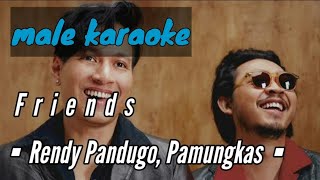 Friends - Rendy Pandugo, Pamungkas (karaoke male key)