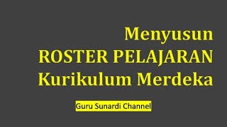 Menyusun ROSTER PELAJARAN Kurikulum Merdeka