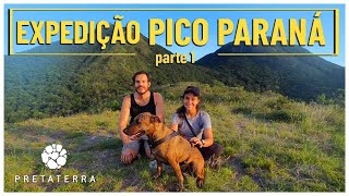 EXPEDIÇÃO PICO PARANÁ (Parte 1)