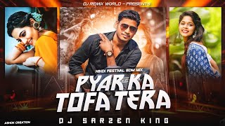 Dj SarZen Testing & Roadshow Spl Song | Pyar Ka Tofa Tera | Festival Edm Mix - 2025 | DJ SarZen King