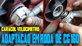 SEM MEXER NA RODA, COMO COLOCAR CARACOL DE VELOCIMETRO NA RODA DA 160, ADAPTAÇÃO PRA CG 150 .