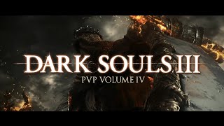 Dark Souls 3 - PVP Chronicles Volume 4