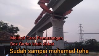 Melihat Pemasangan Box Girder || Kereta Cepat Jakarta bandung || sudah sampai moh toha 54