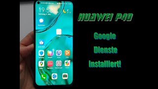 HUAWEI P40 Google Dienste installiert - Was funktionert, was nicht?! PlayStore, Maps und Co.