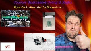 Courier Businesses Doing It Right, Episode 1: Stranded In Steamboat