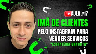 #17 - COMO (ATRAIR CLIENTES) NO INSTAGRAM - (VENDER SERVIÇOS)