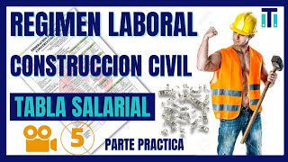 👨‍✈️Régimen Laboral en Construcción Civil | TABLA SALARIAL🔨 | Video N.º 5