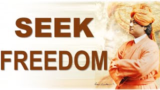 SWAMI VIVEKANANDA EXPLAINS TO SEEK FREEDOM & REALIZE DREAM OF THE WORLD