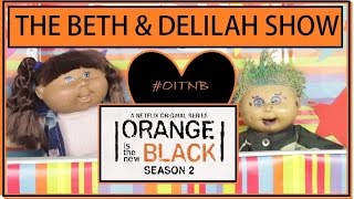 The Beth & Delilah Show - Orange is the New Black (Season 2) SPOILERS!!! | S1E7