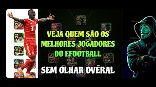 OS MELHORES JOGADORES DO EFOOTBALL - DÊ SUA OPINIÃO! (SEM OLHAR OVERAL)