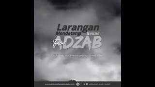 Larangan Mendatangi Tempat Bekas di Azab (Ustadz Muhammad bin Umar As Seweed Hafizhahullah)