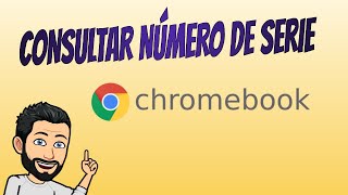 CONSULTAR NÚMERO DE SERIE EN CHROMEBOOK (PANTALLA)