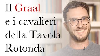 Il Graal e i Cavalieri della Tavola Rotonda - col prof. Claudio Lagomarsini