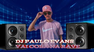 DJ PAULO EVANS - VAI COLA NA RAVE MC MOANA, MC DUARTT E MC GW