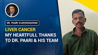 I Survived Liver Cancer | Thanks to Dr. Paari | நான் கல்லீரல் புற்றுநோயிலிருந்து தப்பித்தேன்