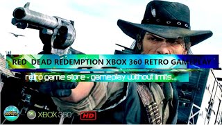 Red Dead Redemption 2010 Xbox 360 Retro Gameplay by Regan - Retro Gaming - Gameplay Without Limits.