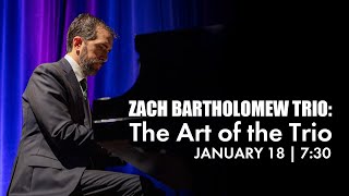 Zach Bartholomew Trio: The Art of the Trio - Arts Bonita