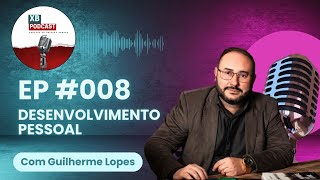 #EP8 com GUILHERME LOPES- Desenvolvimento pessoal