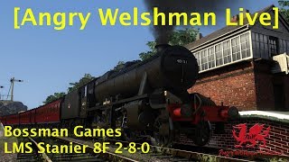 [Angry Welshman Live] Bossman Games LMS Stanier 8F 2-8-0